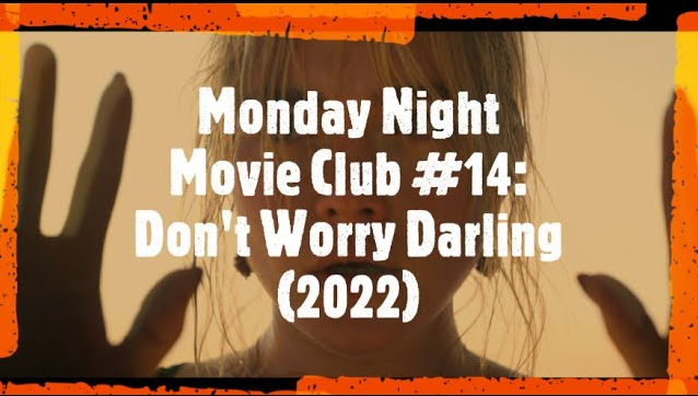 Monday Night Movie Club #14: Don’t Worry Darling (2022) Discussion/Review